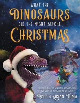 Hardcover What the Dinosaurs Did the Night Before Christmas Book
