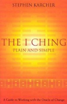 Paperback The I Ching Plain and Simple: A Guide to Working with the Oracle of Change Book