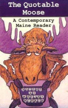 Paperback The Quotable Moose: A Contemporary Maine Reader Book