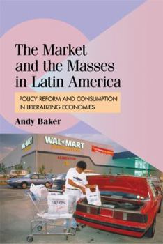 Hardcover The Market and the Masses in Latin America Book