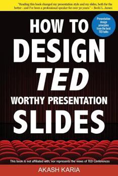 Paperback How to Design TED-Worthy Presentation Slides (Black & White Edition): Presentation Design Principles from the Best TED Talks Book