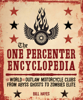 Paperback The One Percenter Encyclopedia: The World of Outlaw Motorcycle Clubs from Abyss Ghosts to Zombies Elite Book