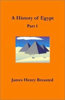 Paperback A History of Egypt, Part 1: From the Earliest Time to the Persian Conquest Book