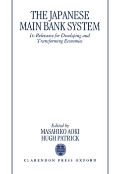 Hardcover The Japanese Main Bank System: Its Relevance for Developing and Transforming Economies Book