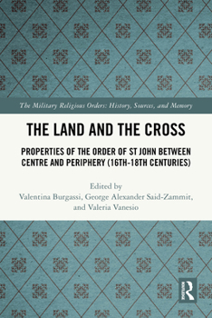 Land and the Cross : Properties of the Order of St John Between Centre and Periphery (16th-18th Centuries)