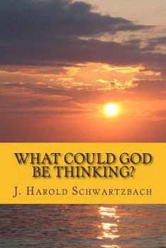 Paperback What Could God Be Thinking? Book