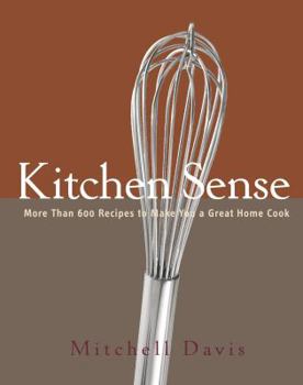 Hardcover Kitchen Sense: More Than 600 Recipes to Make You a Great Home Cook Book