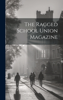 Hardcover The Ragged School Union Magazine Book