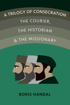 Paperback A Trilogy of Consecration: The Courier, the Historian and the Missionary Book