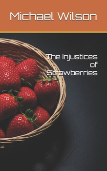 The Injustices of Strawberries