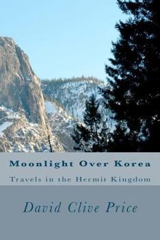 Paperback Moonlight Over Korea: Travels in the Hermit Kingdom Book