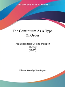 Paperback The Continuum As A Type Of Order: An Exposition Of The Modern Theory (1905) Book