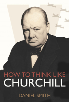 Hardcover How to Think Like Churchill Book