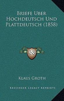 Paperback Briefe Uber Hochdeutsch Und Plattdeutsch (1858) [German] Book