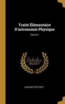 Hardcover Traité Élémentaire D'astronomie Physique; Volume 2 [French] Book
