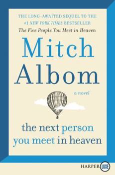 Paperback The Next Person You Meet in Heaven: The Sequel to the Five People You Meet in Heaven [Large Print] Book