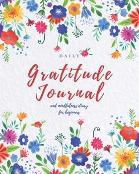 Paperback Daily Gratitude Journal: and Mindfulness Diary for Beginners - Daily Inspirational Quotes About Life Book