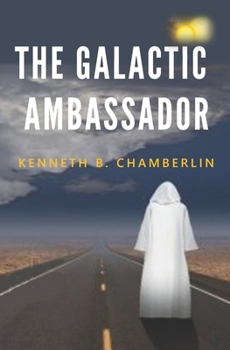 Paperback The Galactic Ambassador: An extraterrestrial intervention Book