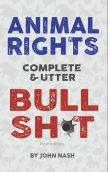 Paperback Animal Rights - Complete and Utter Bullshot Book