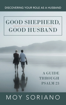 Hardcover Good Shepherd, Good Husband: Discovering Your Role as a Husband Book