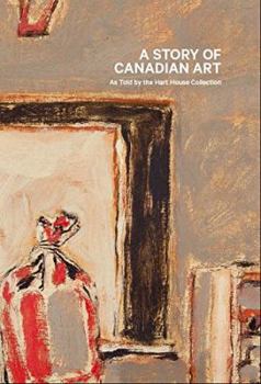 Paperback A Story of Canadian Art As Told by the Hart House Collection Book