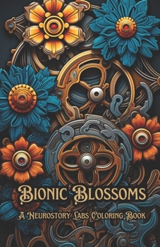 Paperback Bionic Blossoms: A Neurostory Labs Coloring Book