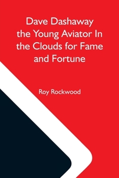 Paperback Dave Dashaway The Young Aviator In The Clouds For Fame And Fortune Book