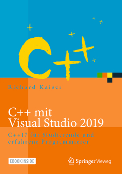 Hardcover C++ Mit Visual Studio 2019: C++17 Für Studierende Und Erfahrene Programmierer [German] Book