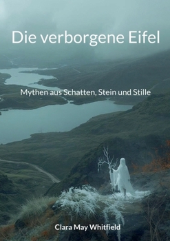 Paperback Die verborgene Eifel: Mythen aus Schatten, Stein und Stille [German] Book
