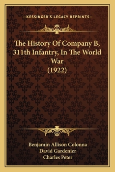 Paperback The History Of Company B, 311th Infantry, In The World War (1922) Book