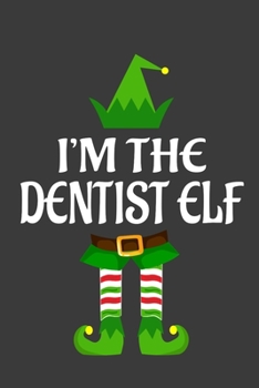 Paperback I'm The Dentist ELF: Funny Christmas Present For Dentist . Dentist Gift Journal for Writing, College Ruled Size 6" x 9", 100 Page. This Not Book