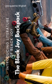 Paperback The Black Joy Backpack: Introducing Literature of Black Joy Book