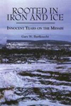 Paperback Rooted in Iron and Ice: Innocent Years on the Mesabi Book