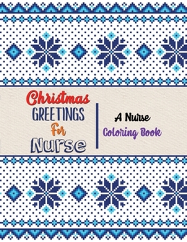 Paperback Christmas Greetings for Nurse - A Nurse Coloring Book: 42 Christmas designs for Coloring and Stress Releasing, Funny Snarky Adult Nurse Life Coloring Book