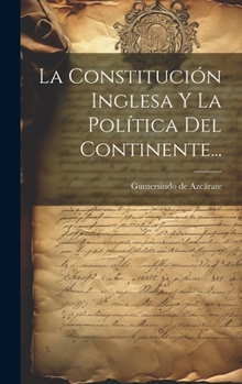 Hardcover La Constitución Inglesa Y La Política Del Continente... [Spanish] Book