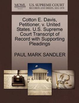 Paperback Cotton E. Davis, Petitioner, V. United States. U.S. Supreme Court Transcript of Record with Supporting Pleadings Book