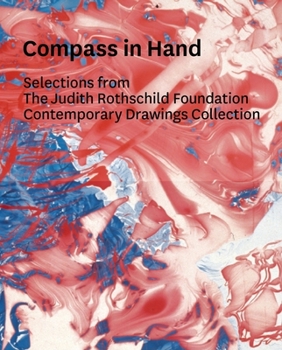 Hardcover Compass in Hand: Assessing Drawing Now: Selections from the Judith Rothschild Foundation Contemporary Drawings Collection Book