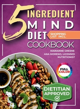 Hardcover The 5-Ingredient MIND Diet Cookbook: 60 Quick Memory-Boosting Recipes with an 8-Week Meal Plan and Grocery Lists for Beginners Book