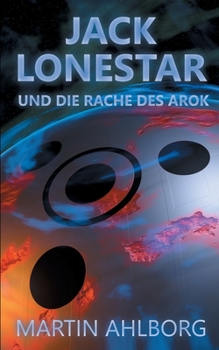 Jack Lonestar und die Rache des Arok