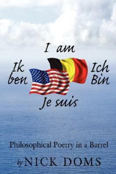 Paperback I am, Ik ben, Ich Bin, Je suis: Philosophical Poetry in a Barrel Book