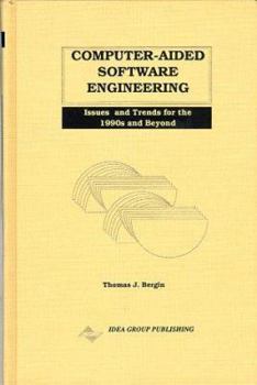 Computer-Aided Software Engineering Issues and Trends for the 1990s and Beyond
