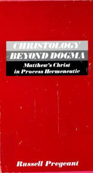 Paperback Christology Beyond Dogma: Matthew's Christ in Process Hermeneutic Book