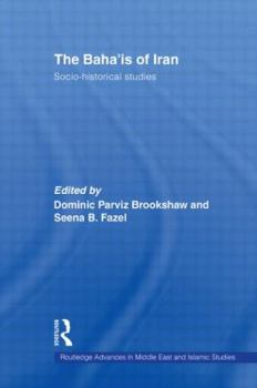 Paperback The Baha'is of Iran: Socio-Historical Studies Book