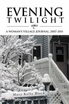 Evening Twilight: A Woman's Village Journal, 2007-2011: A Woman's Village Journal, 2007-2011