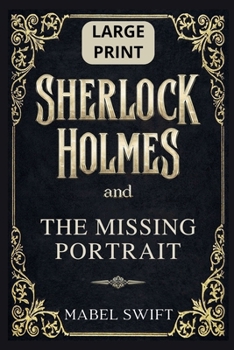 Paperback Sherlock Holmes and The Missing Portrait: Large Print Edition Book