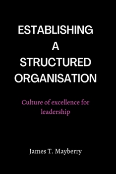 Paperback Establishing a Structured Organisation: Culture of Excellence for Leadership Book