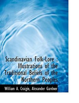 Scandinavian Folk-Lore : Illustrations of the Traditional Beliefs of the Northern Peoples