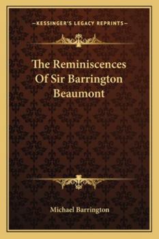 Paperback The Reminiscences Of Sir Barrington Beaumont Book