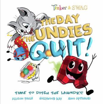 Paperback The Day the Undies Quit!: Time to Ditch the Laundry (Undies On The Loose!) Book