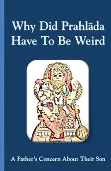 Why Did Prahlada Have To Be Weird: A Father's Concern About Their Son